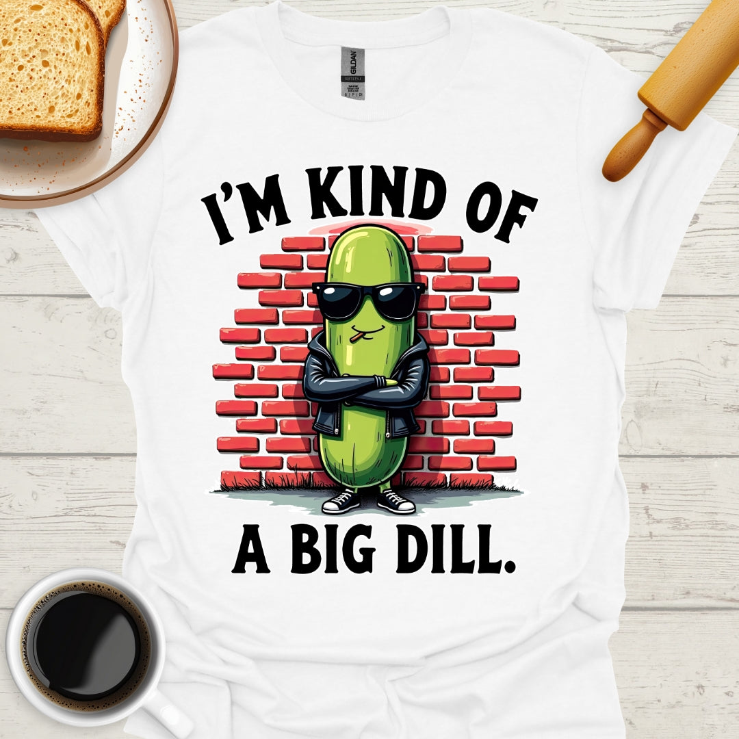 I'm Kind Of A Big Dill