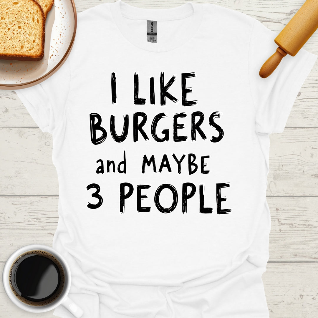 I Like Burgers And Maybe 3 People