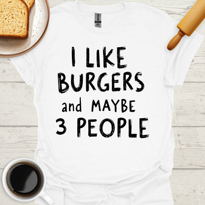 I Like Burgers And Maybe 3 People